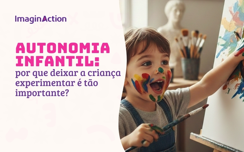 Autonomia infantil: por que deixar a criança experimentar é tão importante?